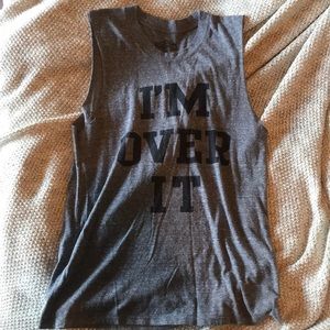 I’m Over It muscle tee